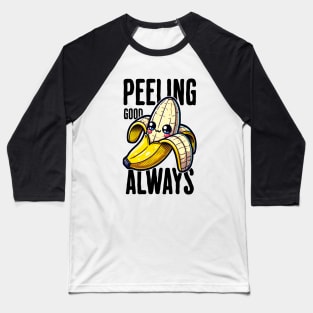 Peeling Good Always Baseball T-Shirt